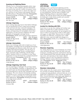 Scanning and Digitizing Photos                              ePublishing
Whether you’re scanning photographic prints, nega-          with InDesign
tives, slides or other originals, gain the information      InDesign is now a professional authoring tool for
you need to buy and use a variety of scanners. Learn        ePublications. Find out about publication formatting
the basics of scanning, how to choose the right scan-       for eBooks, exporting files for ePub, adding metadata
ner, and how to use scanners with popular software          to your publication, and the basics of Adobe’s new
like Photoshop or Photoshop Elements. Prerequisite:         Digital Publishing Solution with Adobe Digital
Working knowledge of Windows or Macintosh.                  Editions. We will also discuss PDF and ePUB support
Course: 56105                     $69        For: 3 hours   for dedicated e-reader device models and customer
Section A: Sep 26                 M      6:00pm-9:00pm      demands. Prerequisite: 56121.
Zac Van Note                                                Course: 56130                  $279     For: 12 hours
                                                            Section A: Nov 10-22           TTh 2:00pm-5:00pm
InDesign: Beginning                                         Anita Quintana




                                                                                                                          Business & Technology
Learn cutting-edge page layout with Adobe InDesign.
Get an introduction to how a page layout program            Acrobat Pro: Working with PDFs
works and learn the basic tools and techniques. We          Learn how to use the note-making and markup capa-
cover character formatting, editing and linking text        bilities of Acrobat Pro to make notations to docu-
blocks, and importing text and graphics from other          ments for editing and updating. Set up navigation fea-
applications. In-class exercises emphasize the basic        tures to make it easy for users to link to other pages,
principles of typography and page layout.                   web pages, or other PDFs. Discover how to embed
Prerequisites: 56101 and word-processing experience.        hyperlinks into PDF files, manipulate how a PDF
Course: 56121                    $279    For: 12 hours      opens for a user, and even make text changes in a
Section A: Sep 12-16             MWF 1:00pm-5:00pm          PDF. Prerequisite: 51101/11 or 54101/11 or equiv-
Cindy Bernier                                               alent experience.
                                                            Course: 56181                   $219        For: 8 hours




                                                                                                                          Computer Graphics
InDesign: Intermediate                                      Section A: Dec 13-15            TTh 1:00pm-5:00pm
Refine your InDesign skills with in-depth use of text       Anita Quintana
and graphics, including tools for paragraph formatting,
tabs, paragraph and character styles, text wrap, and        Illustrator: Beginning
working with imported graphics. We also focus on            Use Adobe Illustrator to create PostScript art in both
working with multi-page layouts, including Master           color and black and white. Learn the basic tools and
Pages, automatic page numbering, and the Pages              techniques, including geometric and freeform drawing
palette. Students work on a newsletter in class. Basic      tools, transformation tools and path editing, paint and
preparation of your document for a commercial printer       type tools, and exporting art for output. Special
will be discussed. Prerequisite: 56121/26.                  emphasis is given to the ways Illustrator facilitates
Course: 56122                  $279      For: 12 hours      drawing. Students work on illustration projects in
Section A: Oct 10-14           MWF 1:00pm-5:00pm            class. Prerequisite: 56101. Suggested: 55201.
Cindy Bernier                                               Course: 56211                  $279      For: 12 hours
                                                            Section A: Sep 26-30           MWF 1:00pm-5:00pm
InDesign: Beginning—Fast Track                              Cindy Bernier
Are you switching to InDesign? Do you have experi-
ence with PageMaker, Publisher, or QuarkXPress? Do          Illustrator: Intermediate
you need to get up and running quickly? Get a fast-         Delve deeper into the creative power and the produc-
paced introduction to all the basic InDesign tools and      tive rewards of computer illustration. Topics include
techniques. We cover character formatting, working          creating and using gradients, advanced type use, an in-
with blocks of text, creating and working with simple       depth look at Illustrator’s color controls, and plug-in
graphics, as well as importing text and graphics from       filters. Several illustrations and single-page displays are
other applications. Prerequisite: Working knowledge         presented for use in class. Prerequisite: 56211.
of any page layout software.                                Course: 56212                     $279      For: 12 hours
Course: 56126                  $219       For: 8 hours      Section A: Oct 24-28              MWF 1:00pm-5:00pm
Section A: Oct 1               Sa      8:00am-5:00pm        Cindy Bernier
Cristina Olds




Registration | Online: dce.unm.edu Phone: (505) 277-0077 Fax: (505) 277-1990                                       81
 