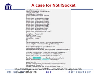 A case for NotifSocket




http://thedailyreviewer.com/dotnet/view/send-message-to-net-
process-104567138            第8頁
 