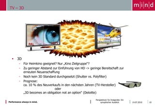 TV – 3D15.06.2010Perspektiven für Endgeräte: Ein synoptischer Ausblick103D
