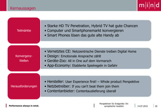 Der Appstore WarApp Market Potenzial: Umsatz durch Apps in 2010 bei 6,2 Mrd US$ Weltweit, obwohl nur jedes 5. App kostenpflichtig sein wird. Bis 2013 sogar auf 29,5 Mrd. US$ (Gartner)Der Träger Virus No. 1 – Smartphones: im Jahr 2012 > 500 Millionen = 50 Prozent aller verkauften Mobiltelefone (Gartner)Mobile App Market, ein Hyper Market? Allein für USA wird erwartet, dass die Downloads von Apps von heute 975 Mio auf 6.7 Mrd. in 2012 steigen, Mehr als nur Fun & Entertainment: Produktivitäts-Tool werden immer wichtigerWer macht das Rennen - erste Wetten laufen: 2012: Symbian 39% (50%), Android  18% (1,8%), Apple 13,7% (14%), Windows Mobile (12,8 %) und  RIM 12,5% (21%), Palms WebOS 2,1%. (Gartner)15.06.201028Perspektiven für Endgeräte: Ein synoptischer Ausblick