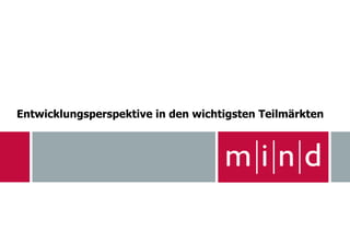 Entwicklungsperspektive in den wichtigsten Teilmärkten