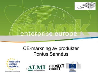 CE-märkning av produkter
Pontus Sannéus
 