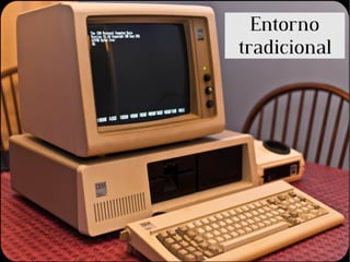Entorno tradicional 