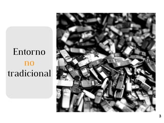 Entorno  no  tradicional 