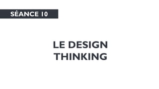 108
OBJECTIFS PÉDAGOGIQUES
S’initier aux outils du design thinking
Expérimenter le travail en équipe
Prendre conscience de...