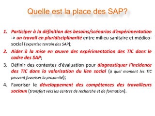 Quelle est la place des SAP?

1. Participer à la définition des besoins/scénarios d’expérimentation
   -> un travail en pl...