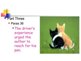  Part Three
 Paras 36

The driver’s
experience
urged the
author to
reach for his
pen.
 