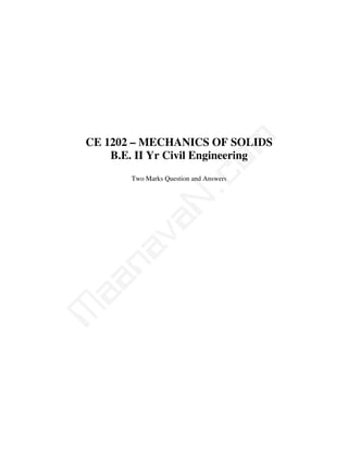 m
CE 1202 – MECHANICS OF SOLIDS
    B.E. II Yr Civil Engineering




                   co
       Two Marks Question and Answers

                 N.
        va
    na
aa
M
 