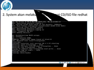 2. System akan  melakukan proses  boot CD/ISO file redhat 