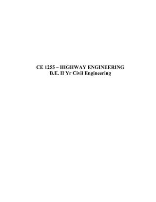 CE 1255 – HIGHWAY ENGINEERING
B.E. II Yr Civil Engineering

 
