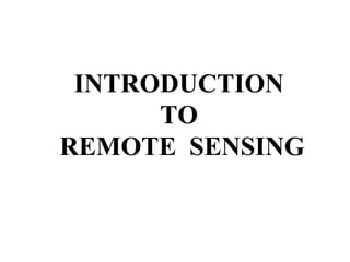 INTRODUCTION
      TO
REMOTE SENSING
       
 