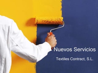 Textiles Contract, S.L.
Nuevos Servicios
 