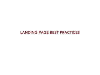 LANDING PAGE BEST PRACTICES
 