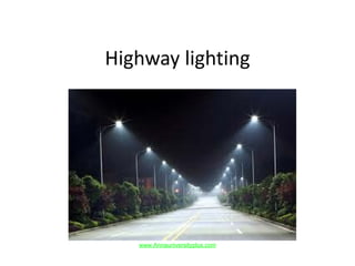 Highway lighting
www.Annauniversityplus.com
 