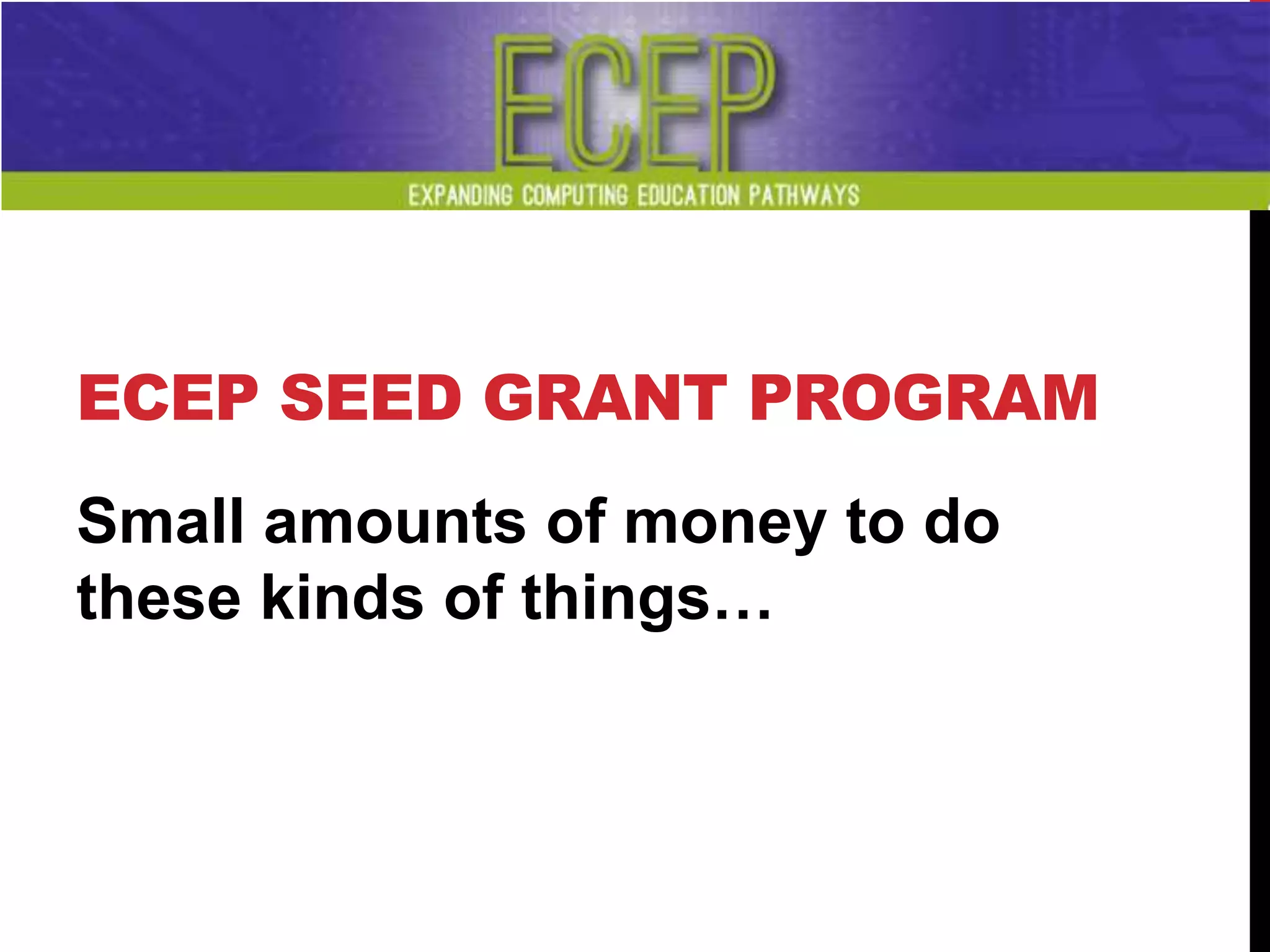ECEP SEED GRANT PROGRAM
Small amounts of money to do
these kinds of things…
 