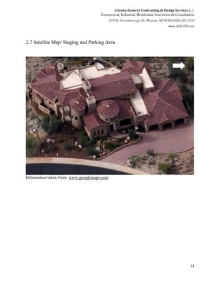 Arizona General Contracting & Design Services LLC
14
2.7 Satellite Map/ Staging and Parking Area
Information taken from: www.googlemaps.com
 