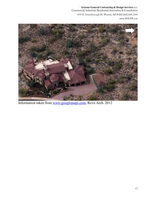 Arizona General Contracting & Design Services LLC
17
Information taken from www.googlemaps.com, Revit Arch. 2012
 