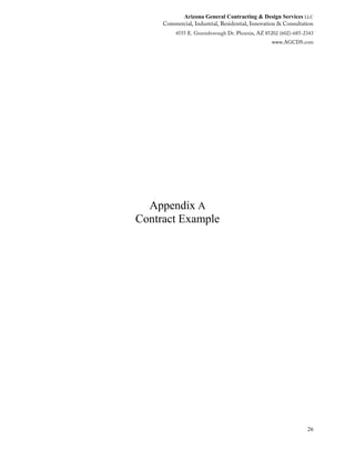Arizona General Contracting & Design Services LLC
26
Appendix A
Contract Example
 