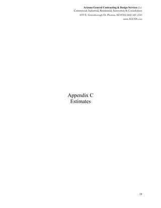 Arizona General Contracting & Design Services LLC
28
Appendix C
Estimates
 