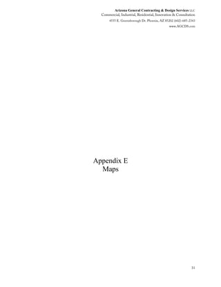 Arizona General Contracting & Design Services LLC
31
Appendix E
Maps
 
