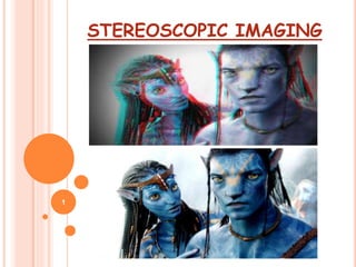 STEREOSCOPIC IMAGING
1
 