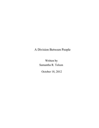 A Division Between People
Written by
Samantha R. Tolson
October 18, 2012
 