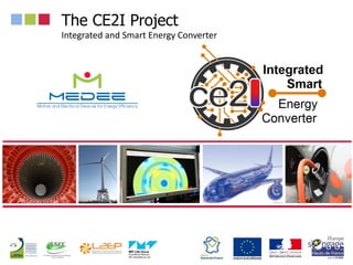 The CE2I Project
Integrated and Smart Energy Converter
 