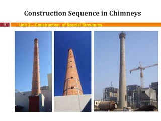 Construction Sequence in Chimneys
12 Unit 3 – Construction of Special Strcutures
 
