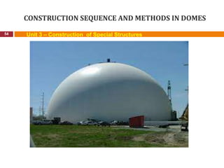 CONSTRUCTION SEQUENCE AND METHODS IN DOMES
54 Unit 3 – Construction of Special Structures
 