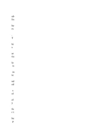 ub
lis
he
rs
.
T
hi
s
ar
tic
le
is
in
te
nd
ed
s
ol
el
y
fo
r t
he
p
 