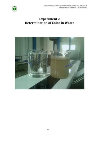AHSANULLAH UNIVERSITY OF SCIENCE AND TECHNOLOGY
DEPARTMENT OF CIVIL ENGINEERING
12
Experiment 2
Determination of Color in Water
 