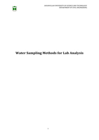 AHSANULLAH UNIVERSITY OF SCIENCE AND TECHNOLOGY
DEPARTMENT OF CIVIL ENGINEERING
3
Water Sampling Methods for Lab Analysis
 