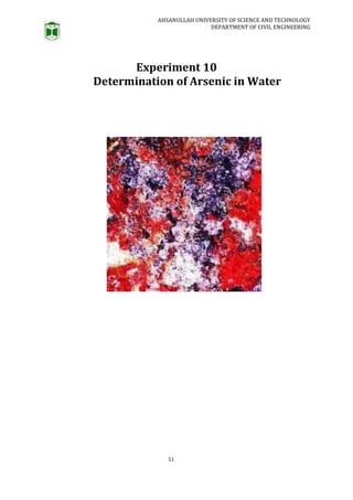 AHSANULLAH UNIVERSITY OF SCIENCE AND TECHNOLOGY
DEPARTMENT OF CIVIL ENGINEERING
51
Experiment 10
Determination of Arsenic in Water
 