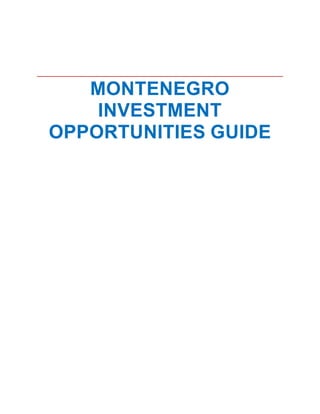 MONTENEGRO
INVESTMENT
OPPORTUNITIES GUIDE
 