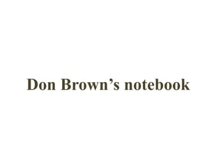 Don Brown’s notebook
 