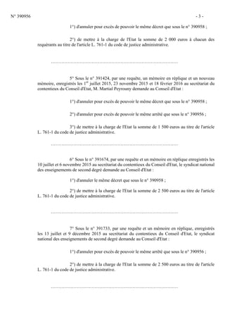 N° 390956 - 3 -
1°) d'annuler pour excès de pouvoir le même décret que sous le n° 390958 ;
2°) de mettre à la charge de l'...