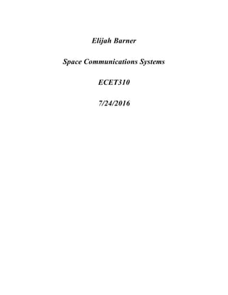 Elijah Barner
Space Communications Systems
ECET310
7/24/2016
 