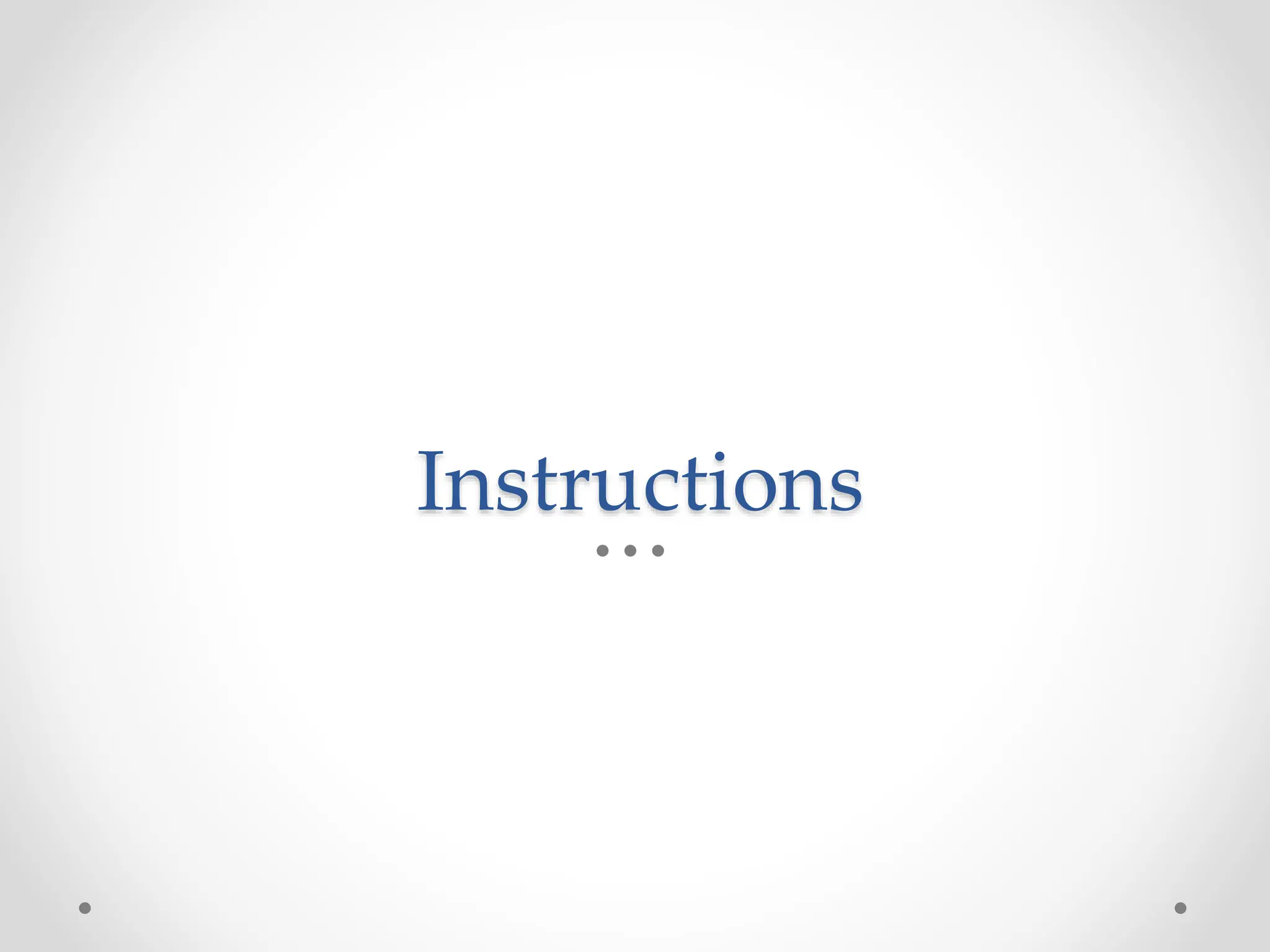 Instructions
 