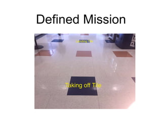 Defined Mission
 