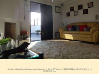 Contato: fabioladaiane@helpconsulting.com.br 12 99110-6776 claro 11 98298-7202 tim 12 98815-6885 oi 12
99774-0535 vivo

 