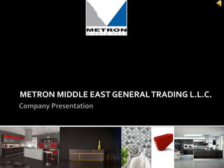 METRON	
  MIDDLE	
  EAST	
  GENERAL	
  TRADING	
  L.L.C.	
  
 