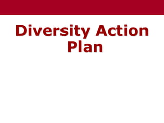 Diversity Action
Plan
 