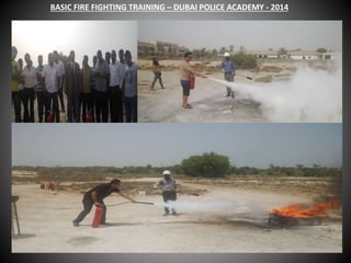 BASIC FIRE FIGHTING TRAINING – DUBAI POLICE ACADEMY - 2014
 