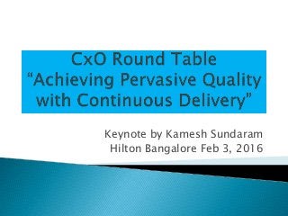 Keynote by Kamesh Sundaram
Hilton Bangalore Feb 3, 2016
 