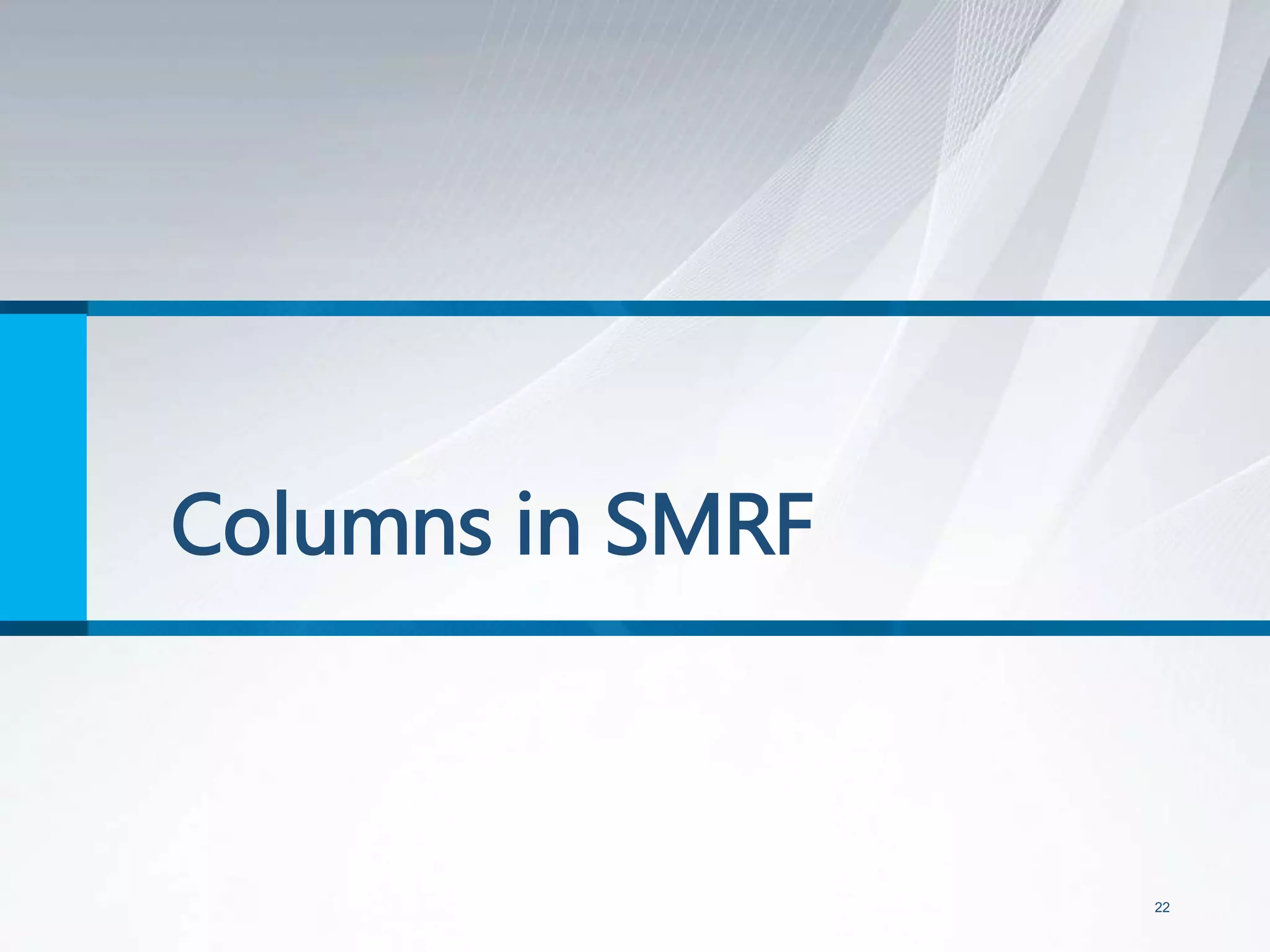 Columns in SMRF
22
 
