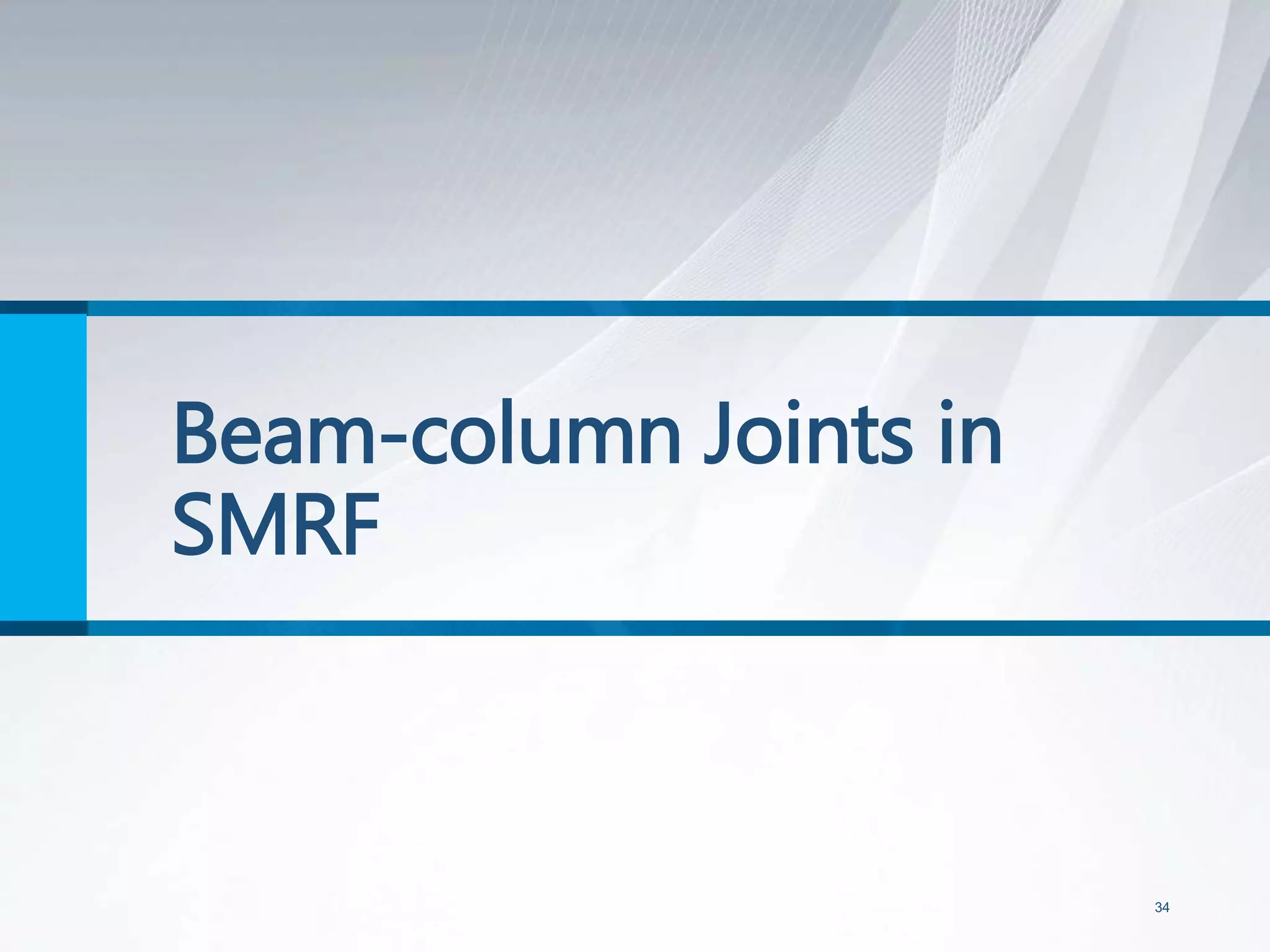 Beam-column Joints in
SMRF
34
 