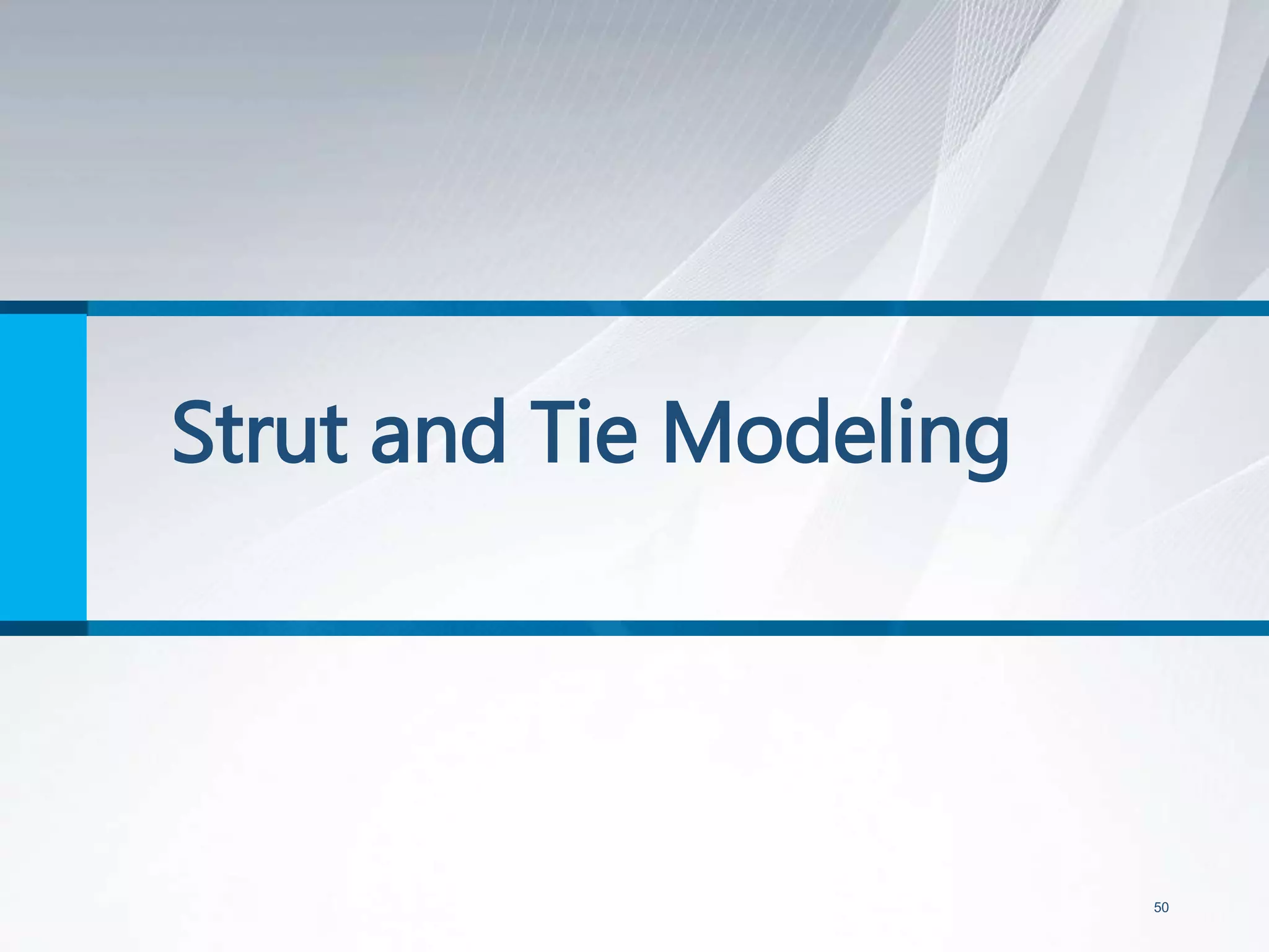 Strut and Tie Modeling
50
 