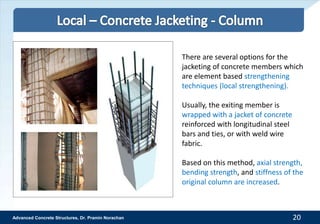 Advanced Concrete Structures, Dr. Pramin Norachan 23
There are several options for the jacketing of concrete members which...