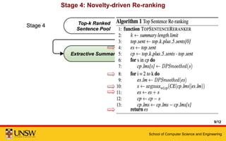 School of Computer Science and Engineering
Stage 4: Novelty-driven Re-ranking
 Input: top-k ranked sentence pool
 Method: Top Sentence Re-ranking (TSR)
 Output: 5-sentence extractive summary
9/12
 