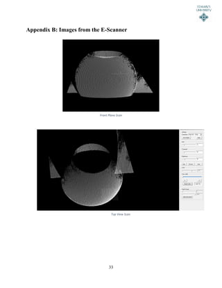 33
Appendix B: Images from the E-Scanner
Front Plane Scan
Top View Scan
 